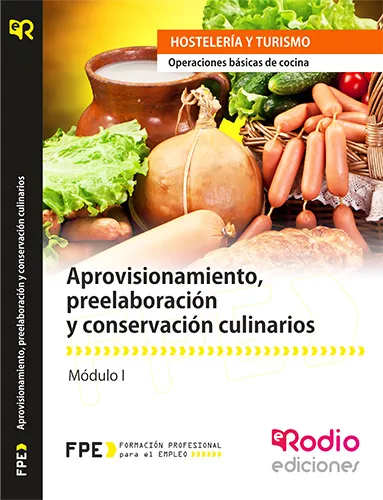Operaciones básicas de cocina Aprovisionamiento preelaboración y conservación culinarios (MF0255_1). Certificado de Profesionalidad HOTR0108