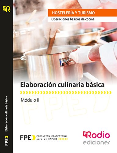 Operaciones básicas de cocina Elaboración culinaria básica MF0256_1. Certificado de Profesionalidad HOTR0108