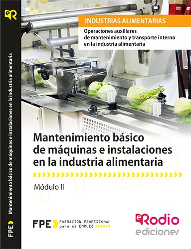 Mantenimiento básico de máquinas e instalaciones en la industria alimentaria. Más info en https://www.edicionesrodio.com/temarios/certificados-profesionalidad/