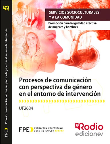 Procesos de comunicación con perspectiva de género en el entorno de intervención. https://www.edicionesrodio.com/temarios/certificados-profesionalidad/