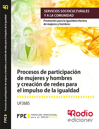 Procesos de participación de mujeres y hombres y creación de redes para el impulso de la igualdad. https://www.edicionesrodio.com/temarios/certificados-profesionalidad/